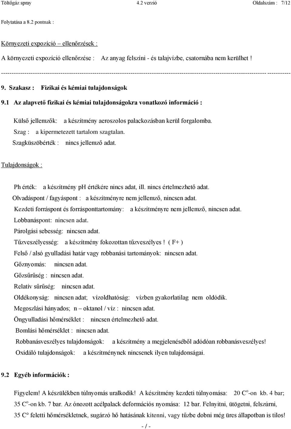 ----------------------------------------------------------------------------------------------------------------------------- ----------- 9. Szakasz : Fizikai és kémiai tulajdonságok 9.
