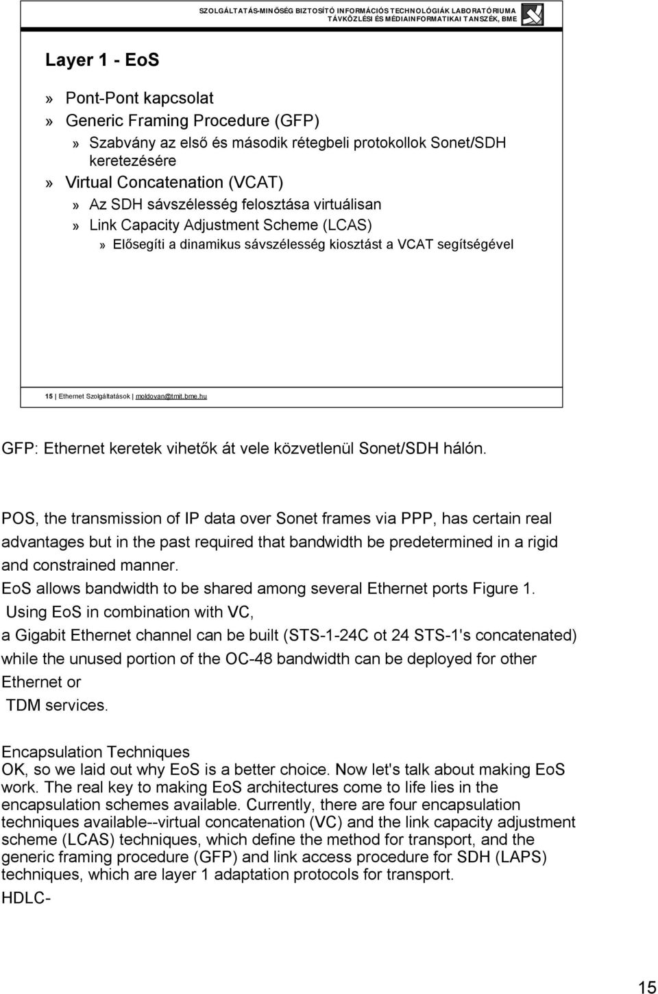 hu GFP: Ethernet keretek vihetők át vele közvetlenül Sonet/SDH hálón.