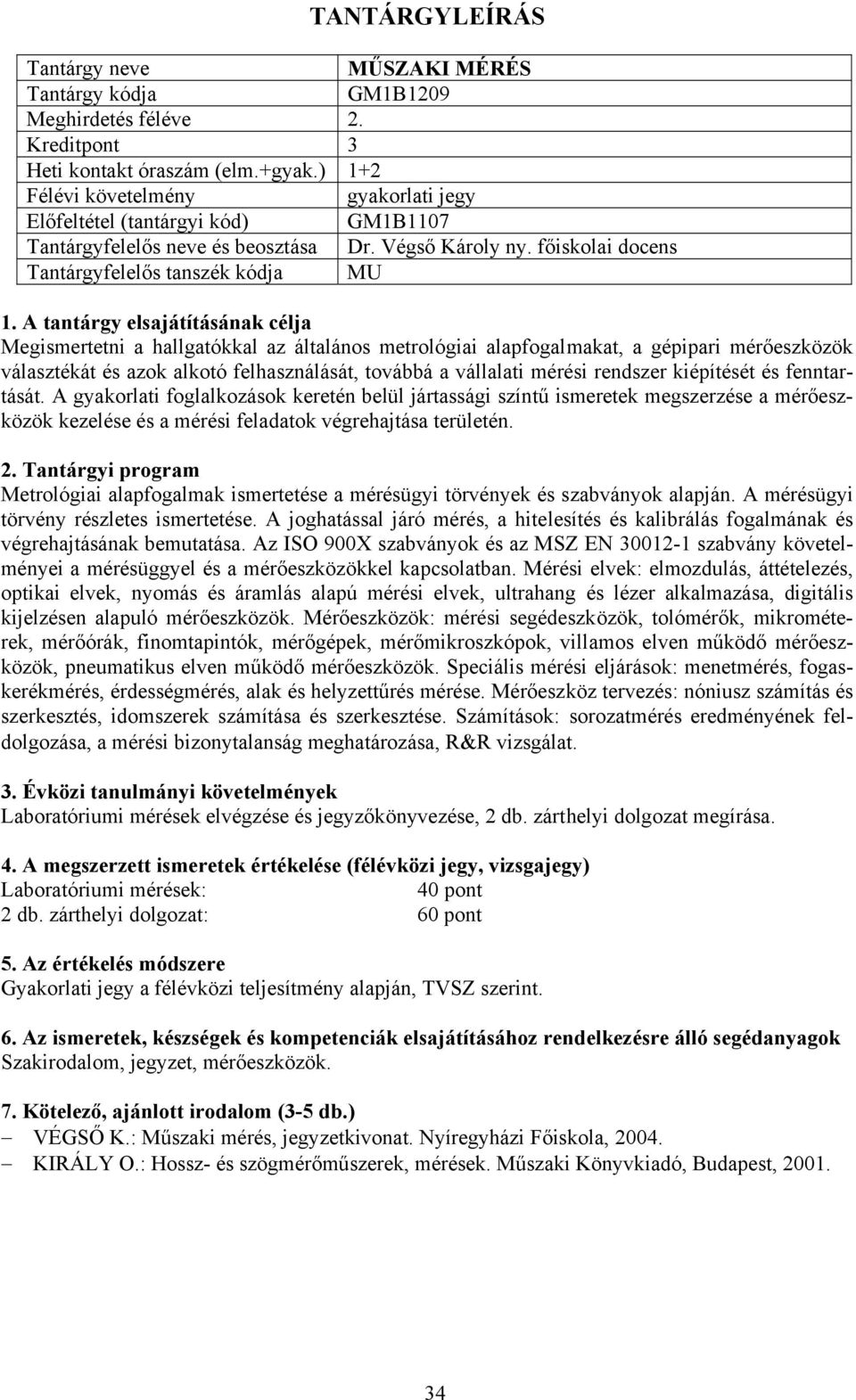 vállalati mérési rendszer kiépítését és fenntartását.