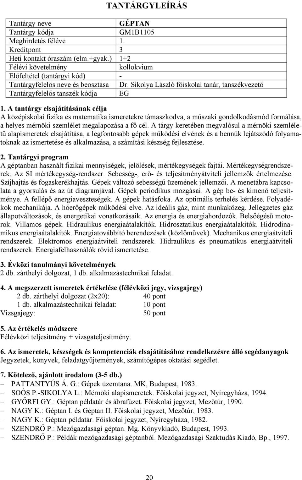 szemlélet megalapozása a fő cél.
