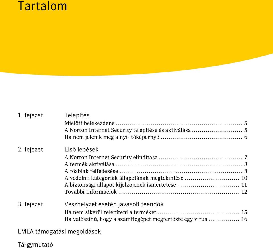 .. 8 A védelmi kategóriák állapotának megtekintése... 10 A biztonsági állapot kijelzőjének ismertetése... 11 További információk... 12 3.