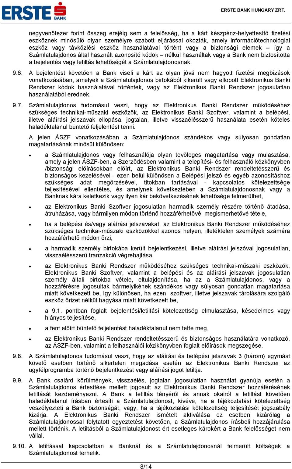 lehetőségét a Számlatulajdonosnak. 9.6.