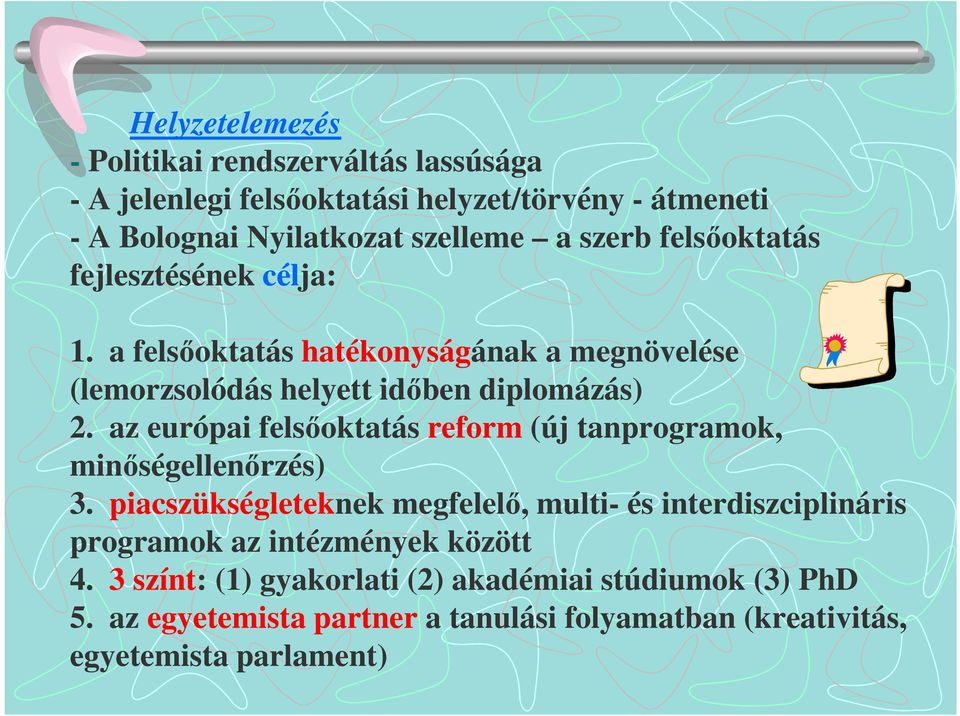 a felsőoktatás hatékonyságának a megnövelése (lemorzsolódás helyett időben diplomázás) 2.