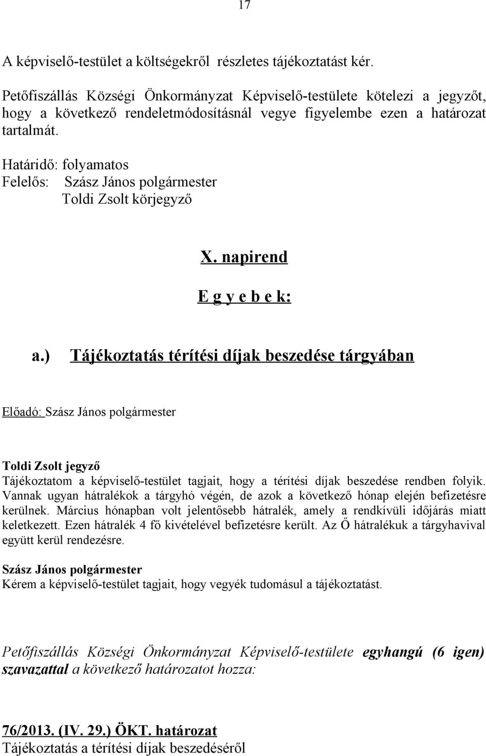 Határidő: folyamatos Felelős: Toldi Zsolt körjegyző X. napirend E g y e b e k: a.