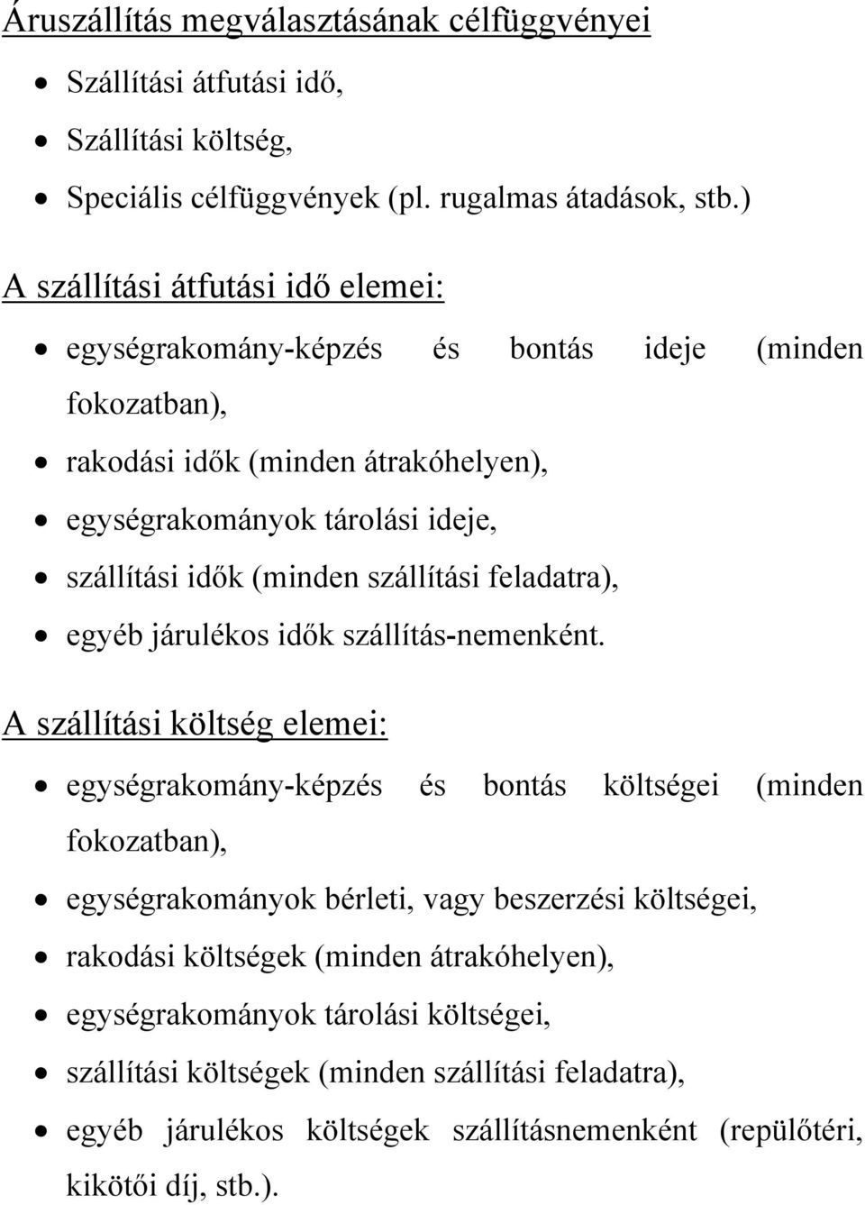 (minden szállítási feladatra), egyéb járulékos idők szállítás-nemenként.