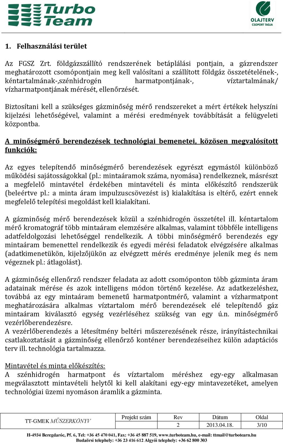 víztartalmának/ vízharmatpontjának mérését, ellenőrzését.