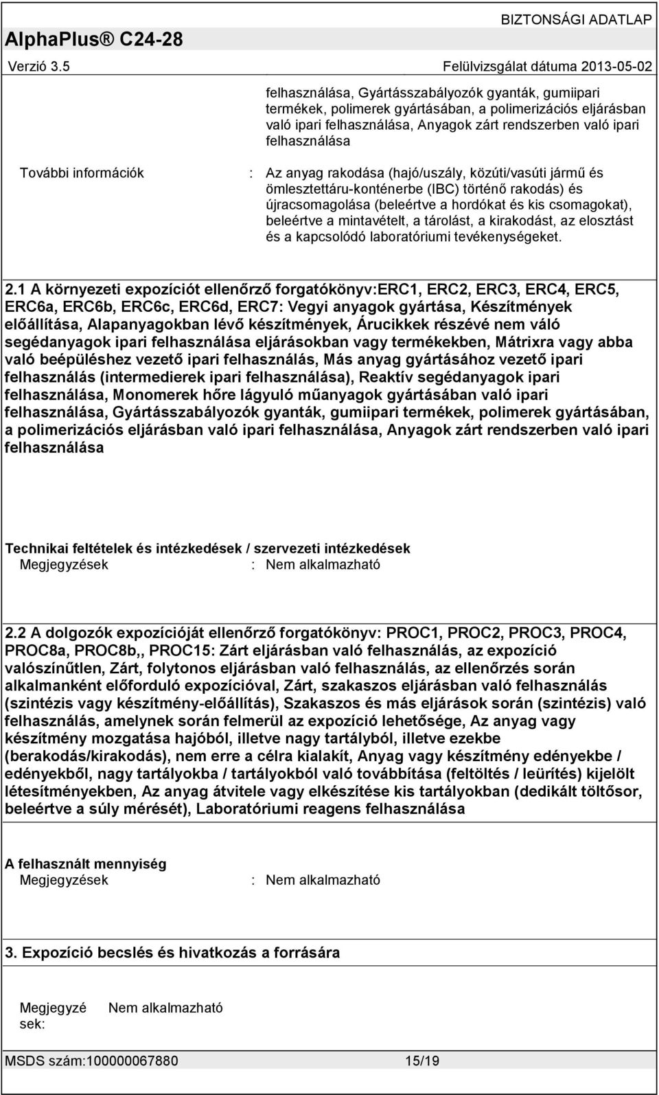 mintavételt, a tárolást, a kirakodást, az elosztást és a kapcsolódó laboratóriumi tevékenységeket. 2.