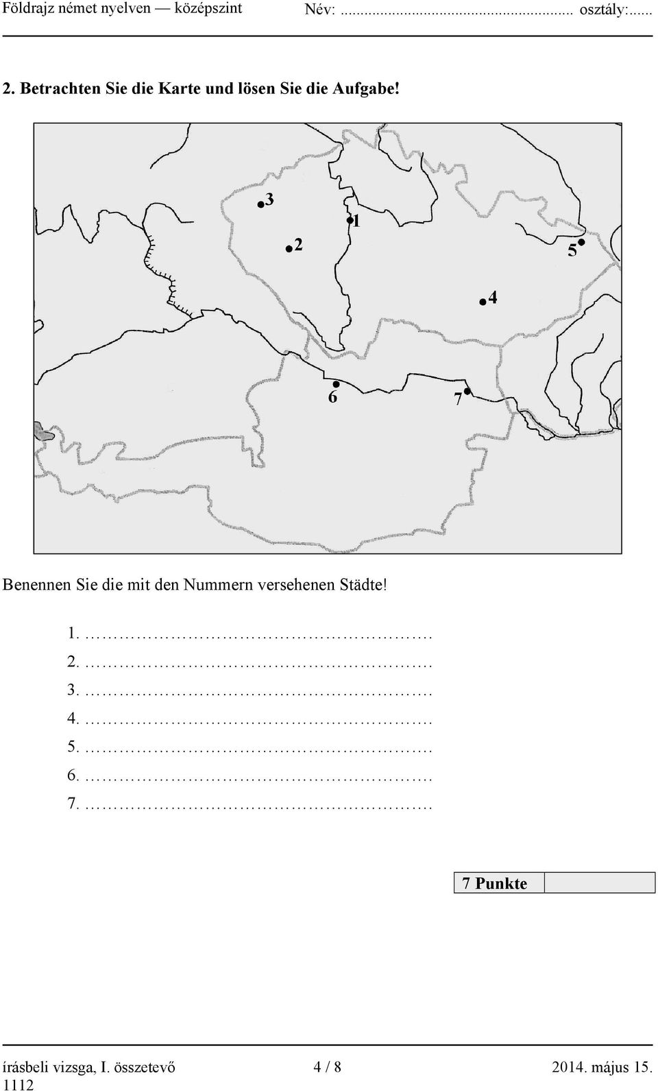 Benennen Sie die mit den Nummern versehenen