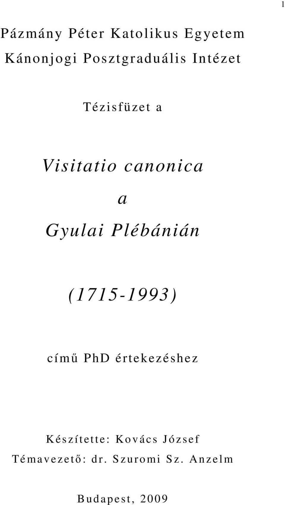 (1715-1993) című PhD értekezéshez K é s z í t ette: Kovács