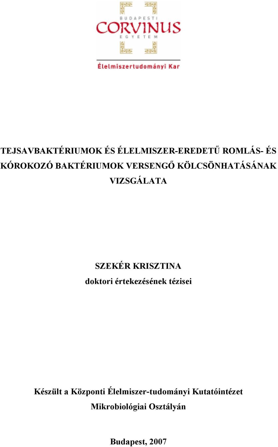 KRISZTINA doktori értekezésének tézisei Készült a Központi