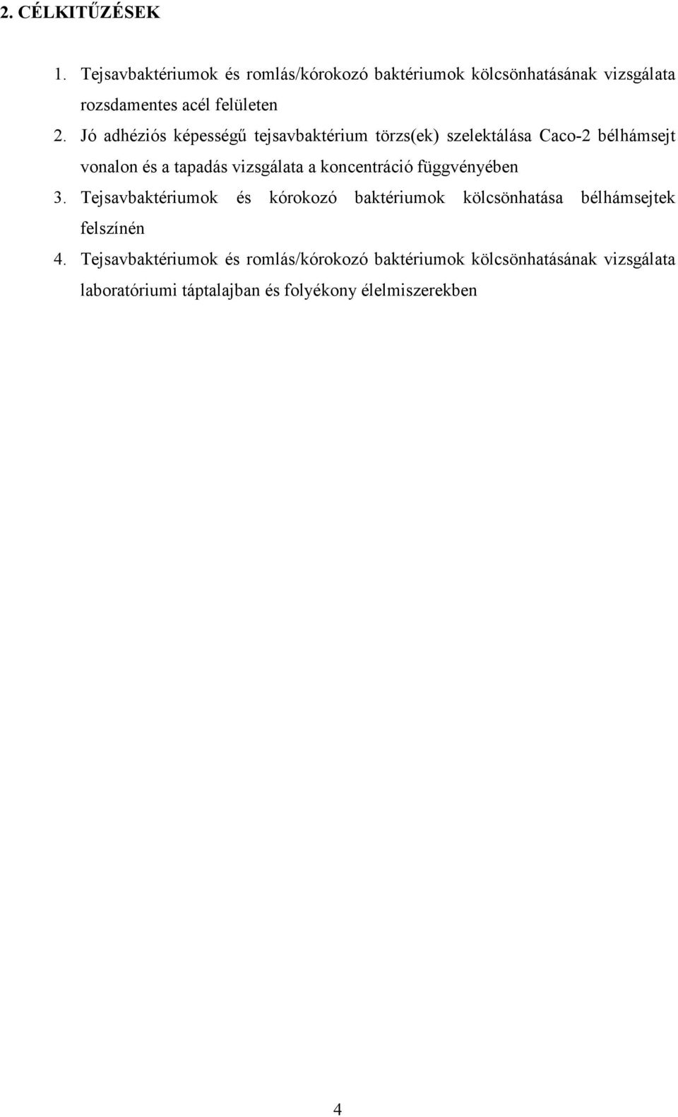 Jó adhéziós képességő tejsavbaktérium törzs(ek) szelektálása Caco-2 bélhámsejt vonalon és a tapadás vizsgálata a