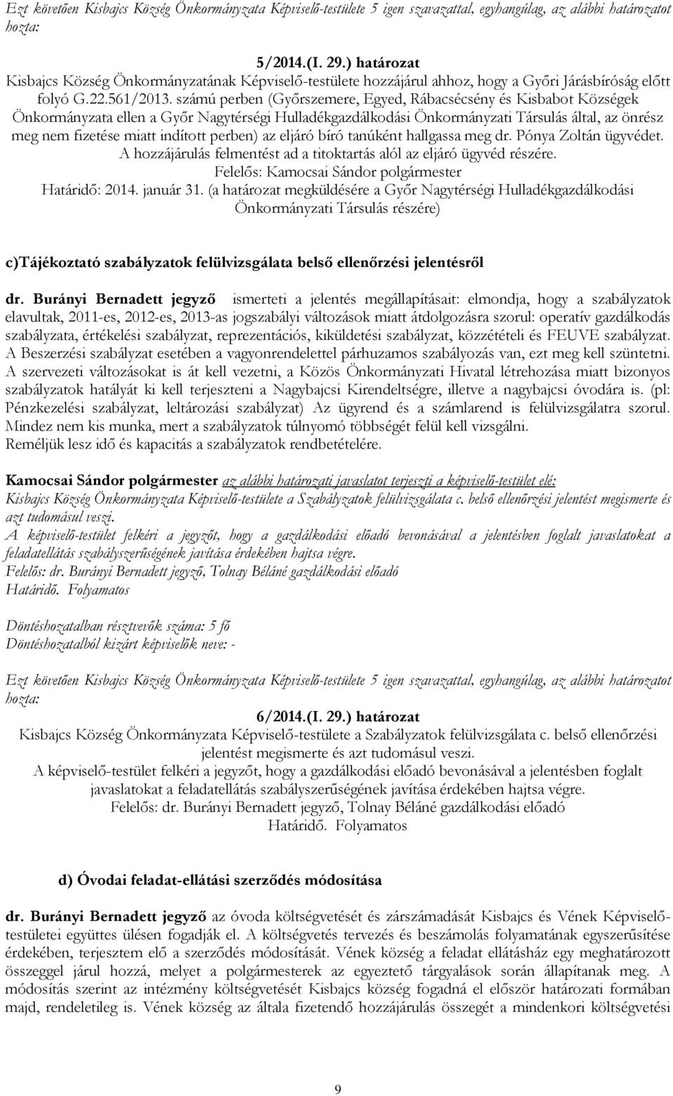 számú perben (Győrszemere, Egyed, Rábacsécsény és Kisbabot Községek Önkormányzata ellen a Győr Nagytérségi Hulladékgazdálkodási Önkormányzati Társulás által, az önrész meg nem fizetése miatt indított