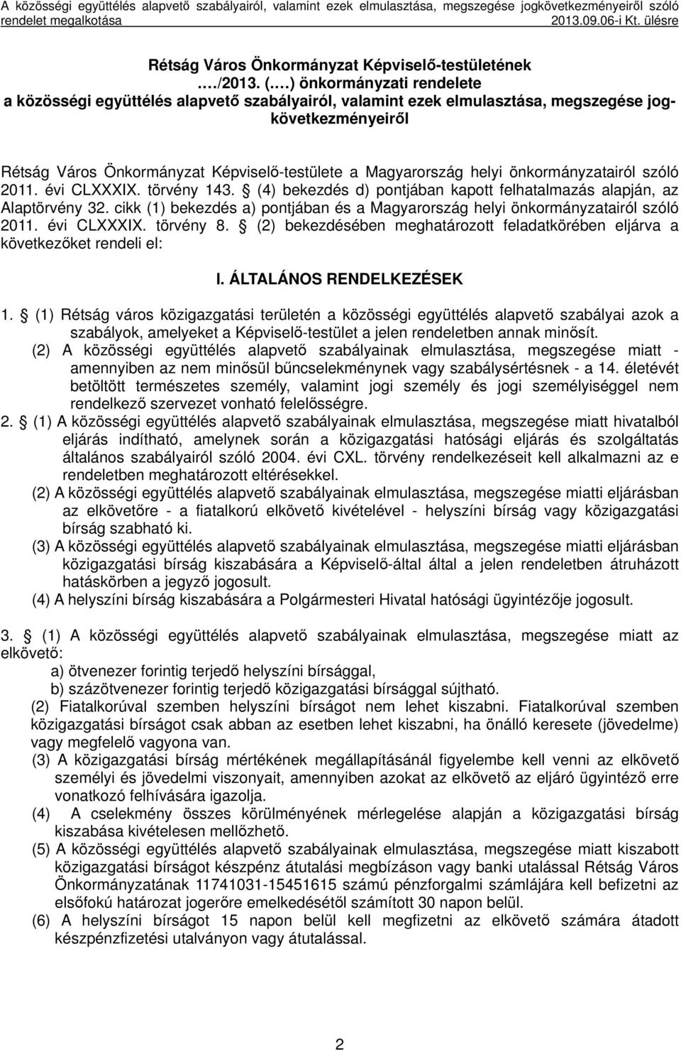 ) önkormányzati rendelete a közösségi együttélés alapvető szabályairól, valamint ezek elmulasztása, megszegése jogkövetkezményeiről Rétság Város Önkormányzat Képviselő-testülete a Magyarország helyi