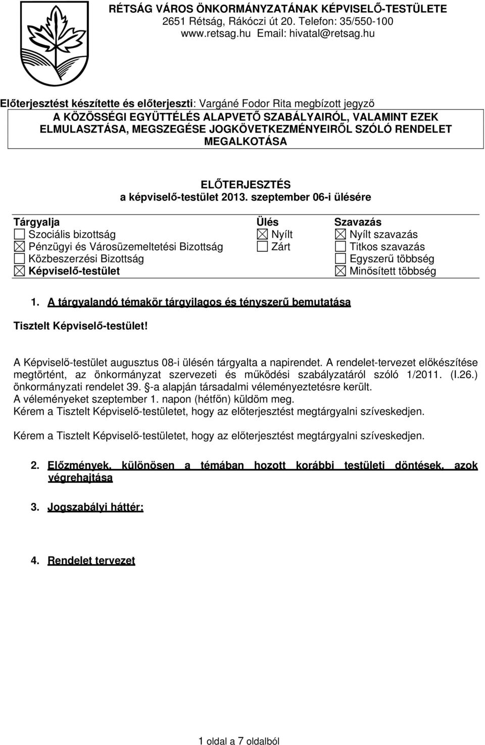 RENDELET MEGALKOTÁSA ELŐTERJESZTÉS a képviselő-testület 2013.