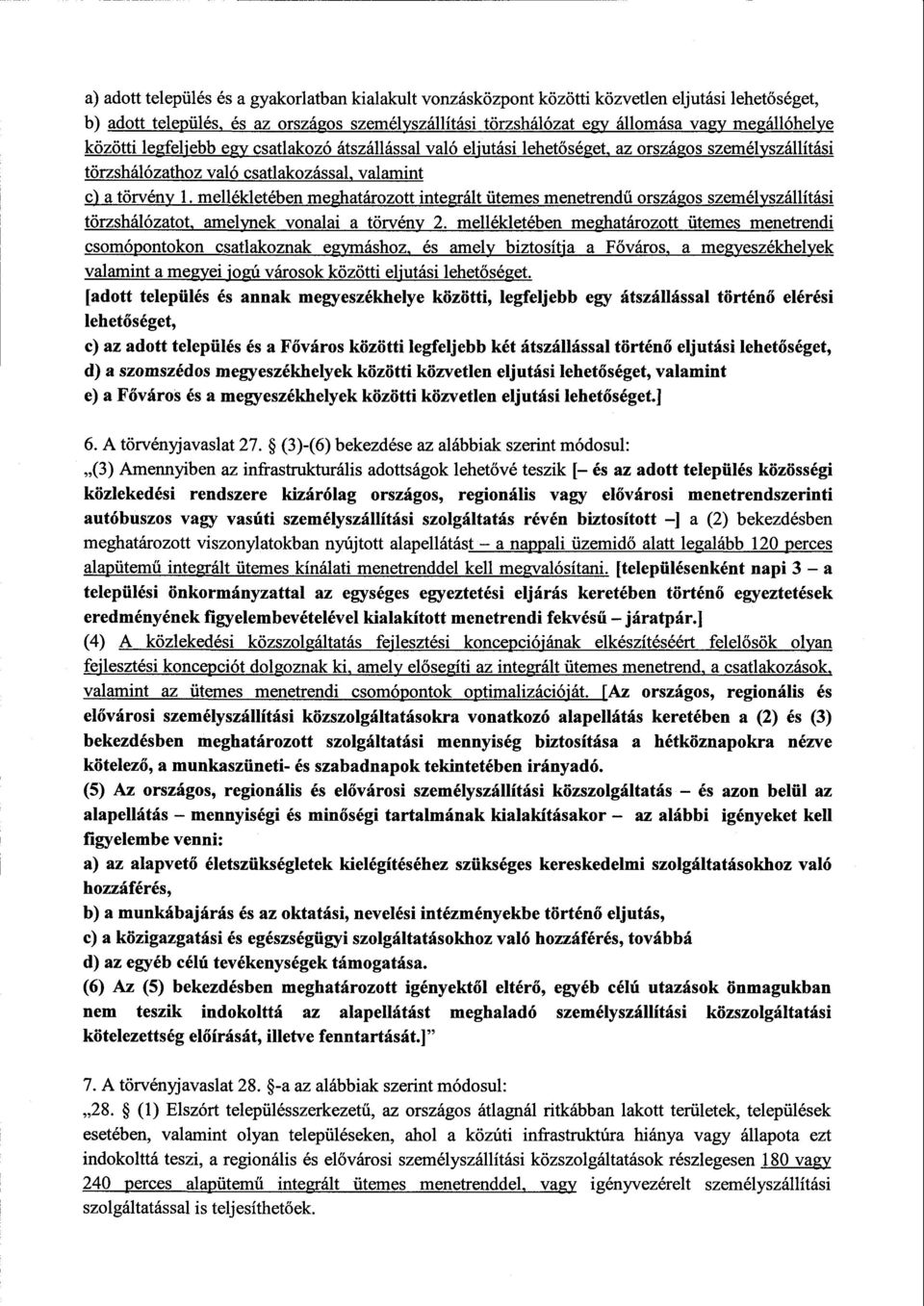 mellékletében meghatározott integrált ütemes menetrend ű országos személyszállítási törzshálózatot, amelynek vonalai a törvény 2.
