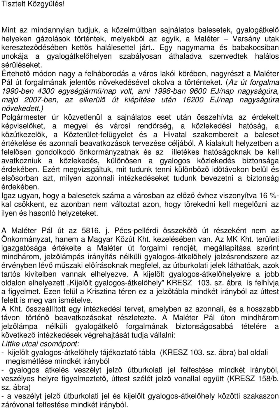 . Egy nagymama és babakocsiban unokája a gyalogátkelhelyen szabályosan áthaladva szenvedtek halálos sérüléseket.