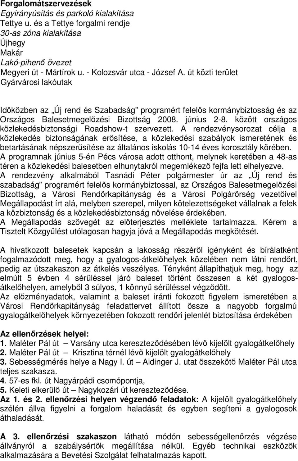 között országos közlekedésbiztonsági Roadshow-t szervezett.