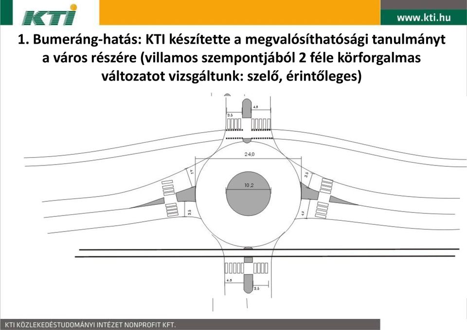 részére (villamos szempontjából 2 féle