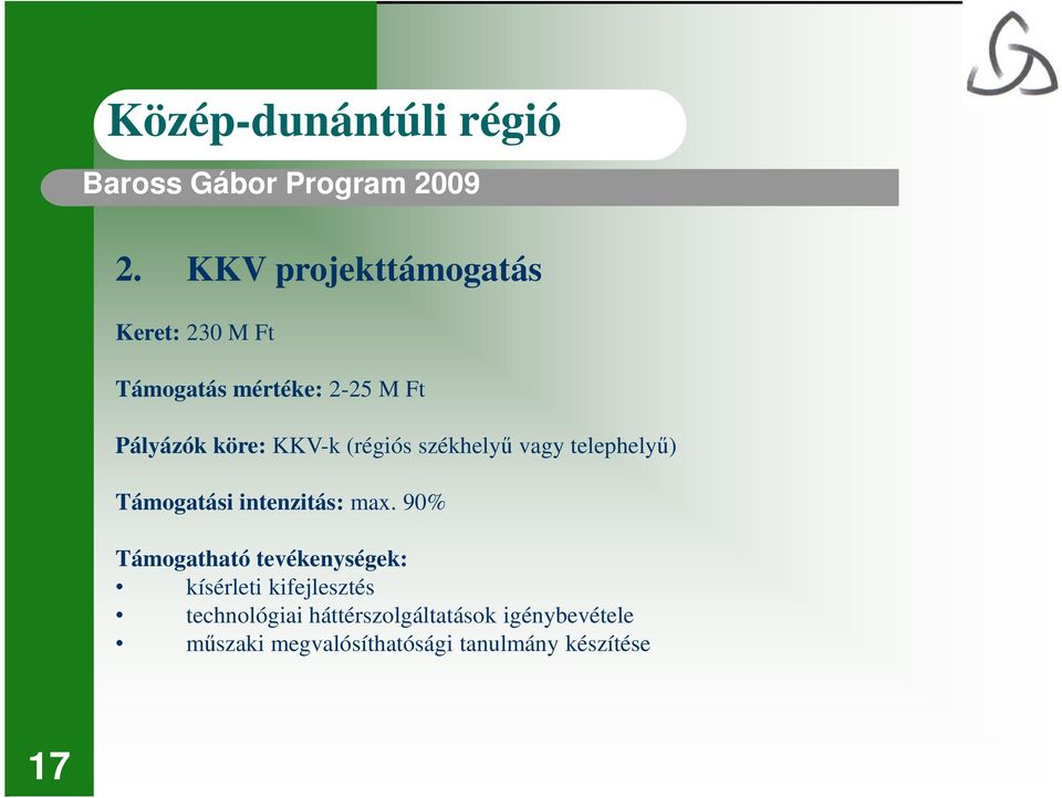 KKV-k (régiós székhelyő vagy telephelyő) Támogatási intenzitás: max.