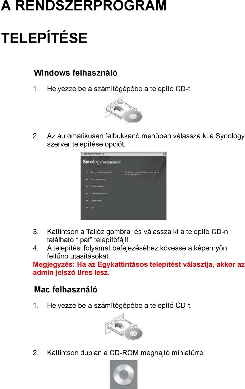 Kattintson a Tallóz gombra, és válassza ki a telepítő CD-n található.pat telepítőfájlt. 4.