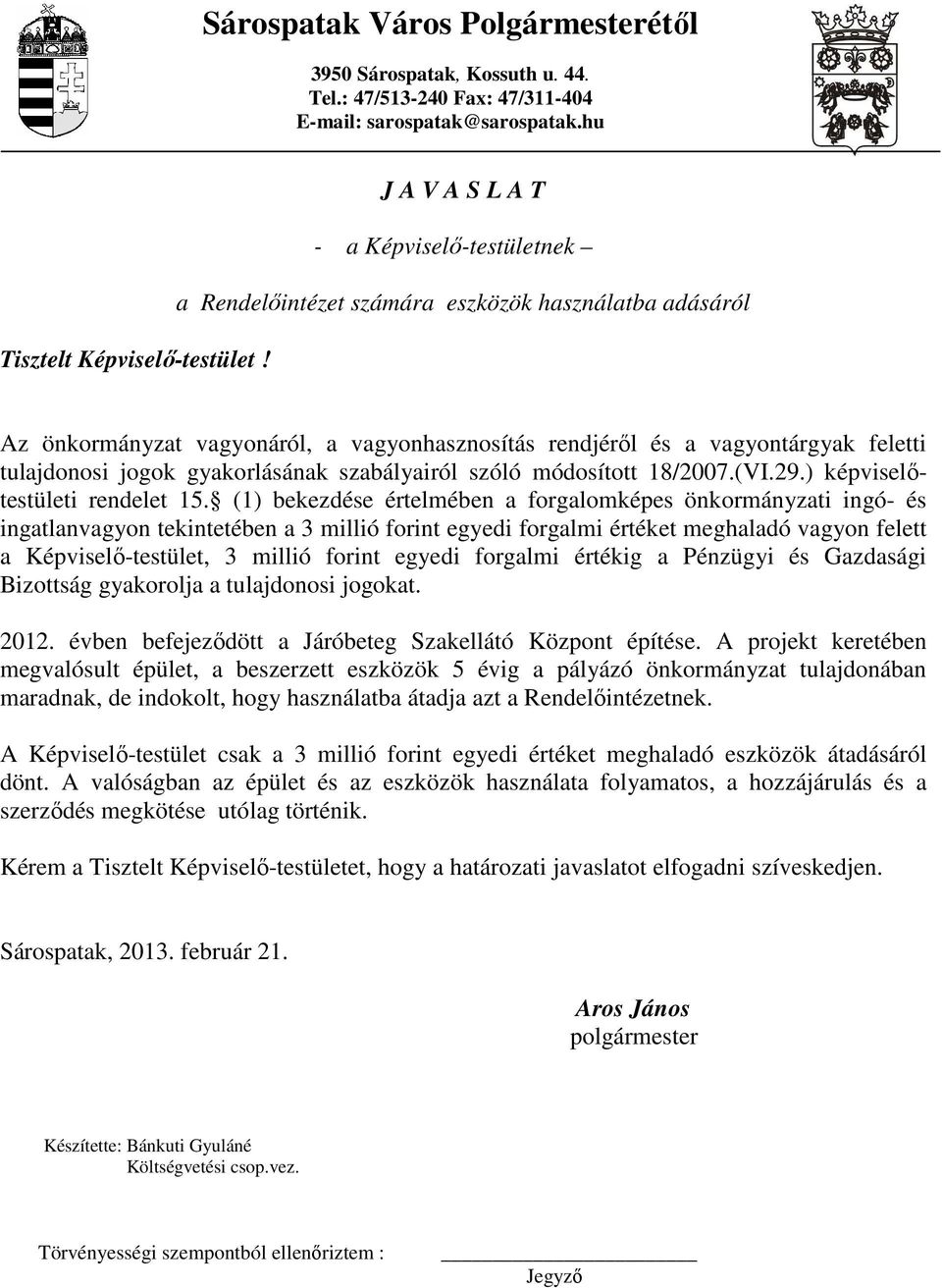 Az önkormányzat vagyonáról, a vagyonhasznosítás rendjérıl és a vagyontárgyak feletti tulajdonosi jogok gyakorlásának szabályairól szóló módosított 18/2007.(VI.29.) képviselıtestületi rendelet 15.