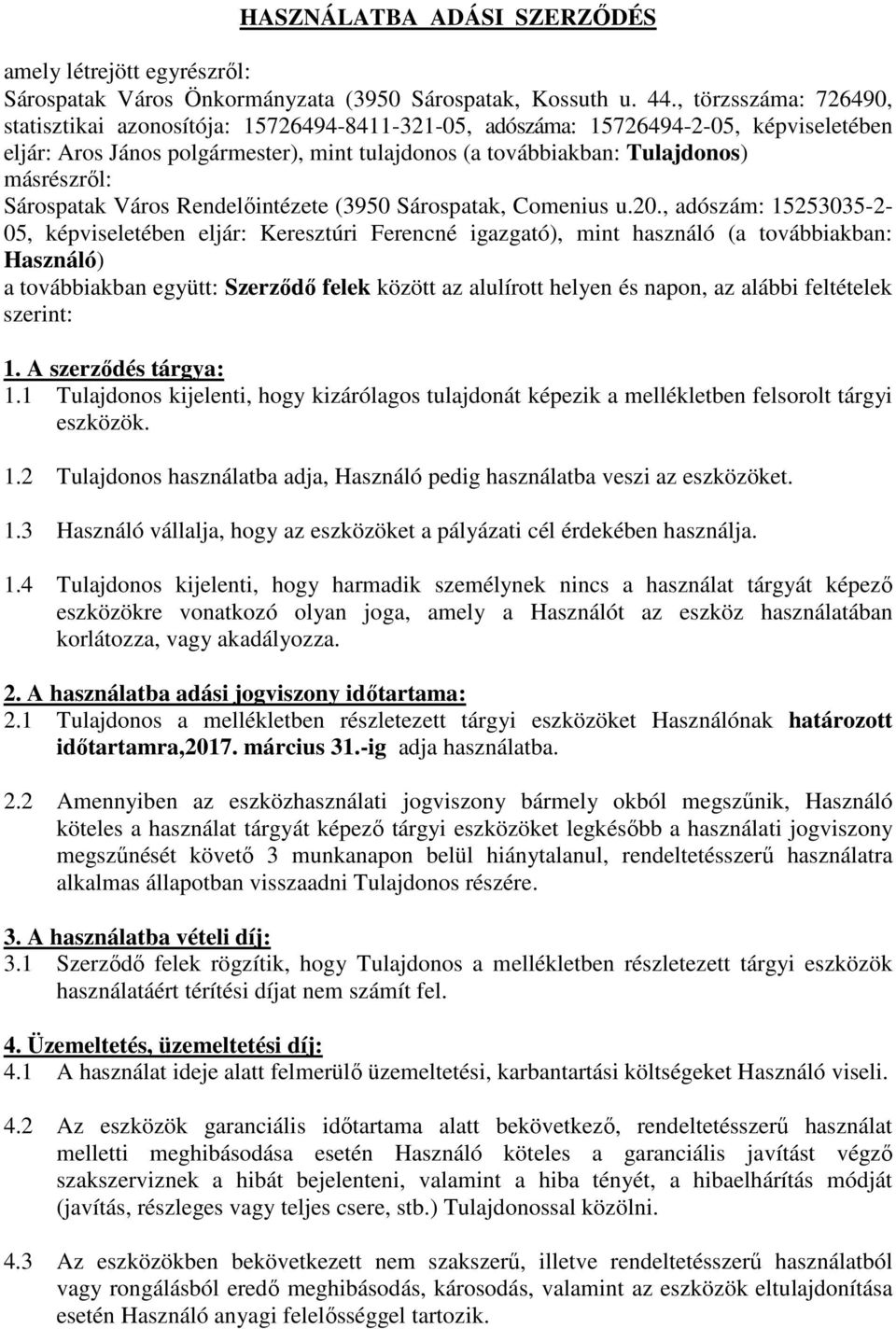 Város Rendelıintézete (3950 Sárospatak, Comenius u.20.