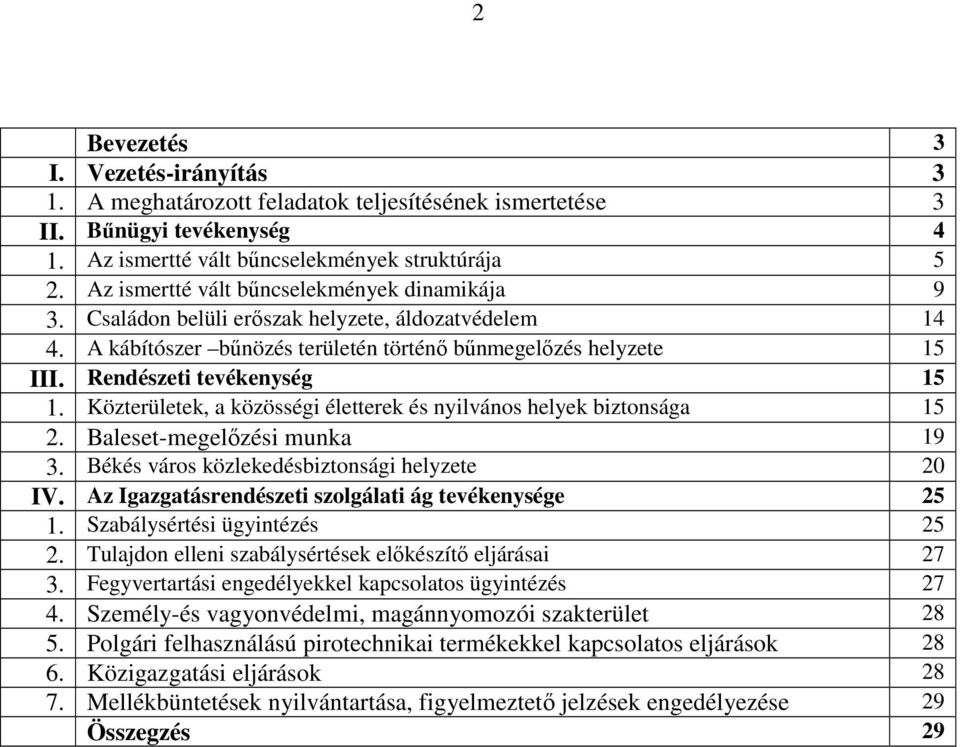 Közterületek, a közösségi életterek és nyilvános helyek biztonsága 5 2. Baleset-megelőzési munka 9 3. Békés város közlekedésbiztonsági helyzete 2 IV.