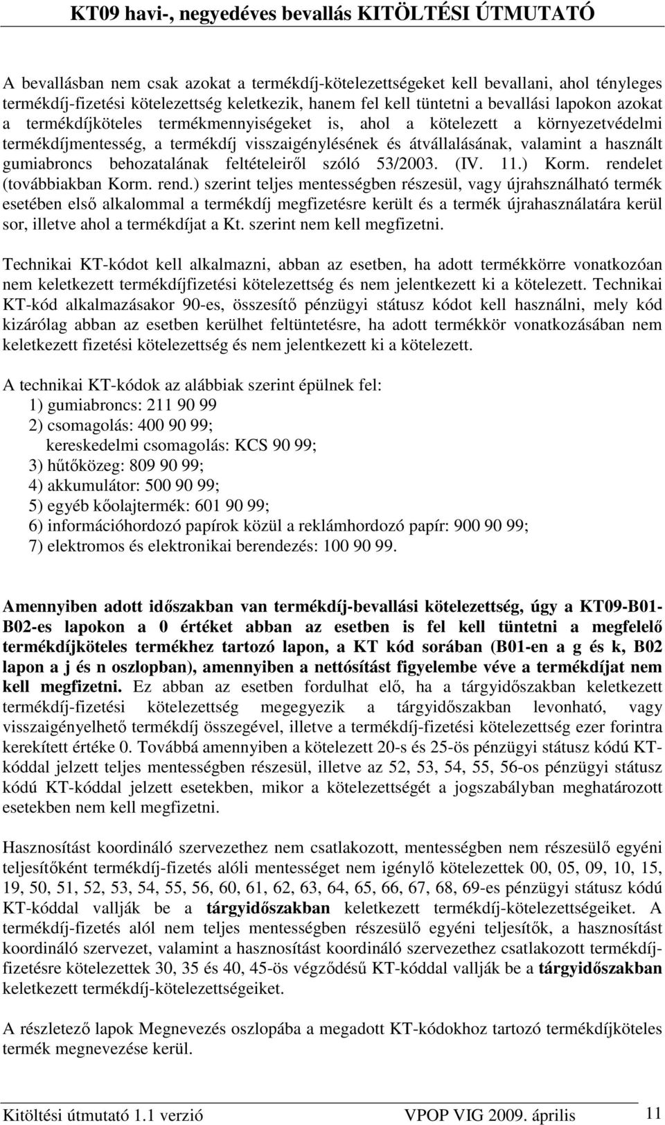 feltételeirıl szóló 53/2003. (IV. 11.) Korm. rende
