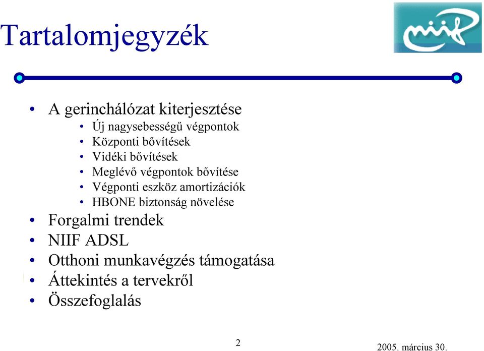 bővítése Végponti eszköz amortizációk HBONE biztonság növelése Forgalmi