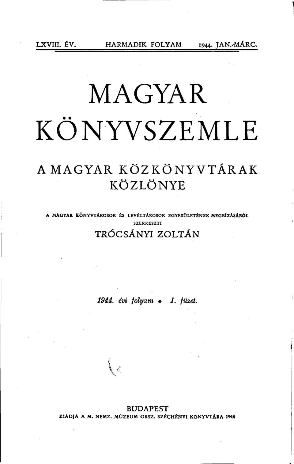 KÖNYVTÁROSOK ÉS LEVÉLTÁROSOK EGYESÜLETÉNEK MEGBÍZÁSÁBÓL SZERKESZTI