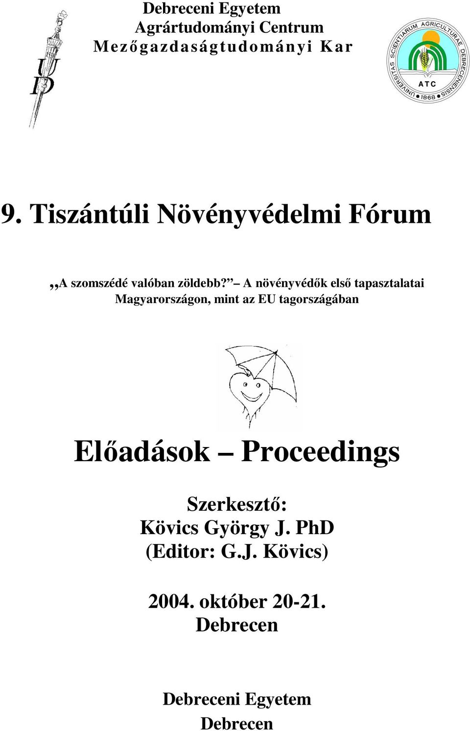 A növényvédık elsı tapasztalatai Magyarországon, mint az EU tagországában Elıadások