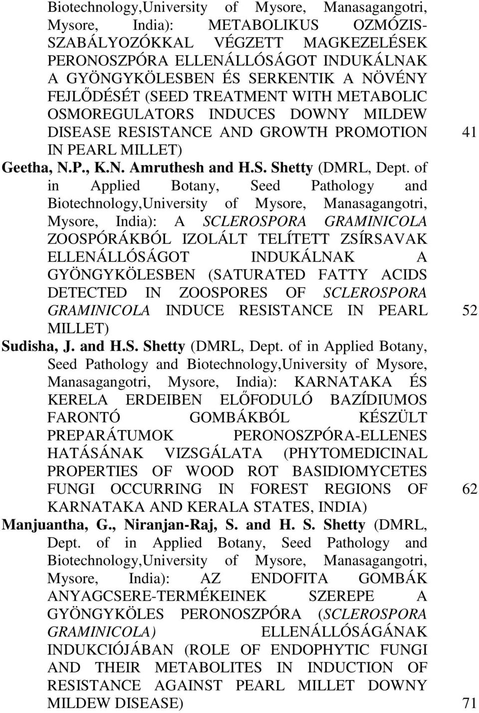 of in Applied Botany, Seed Pathology and Biotechnology,University of Mysore, Manasagangotri, Mysore, India): A SCLEROSPORA GRAMINICOLA ZOOSPÓRÁKBÓL IZOLÁLT TELÍTETT ZSÍRSAVAK ELLENÁLLÓSÁGOT