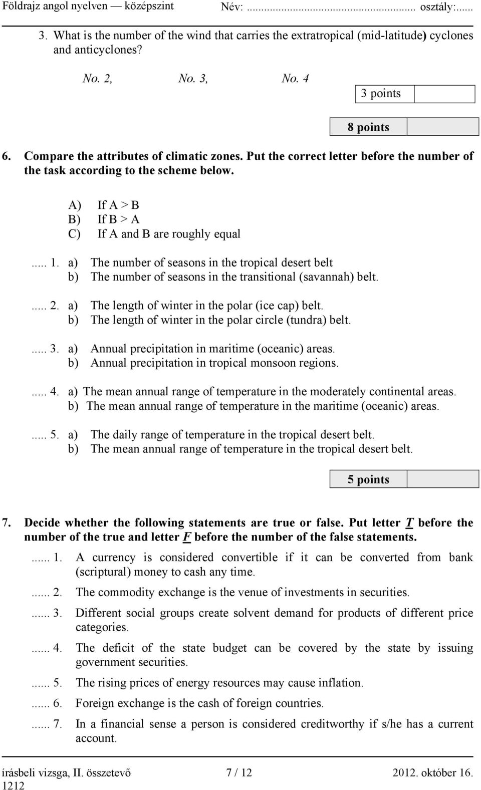 a) The number of seasons in the tropical desert belt b) The number of seasons in the transitional (savannah) belt.... 2. a) The length of winter in the polar (ice cap) belt.