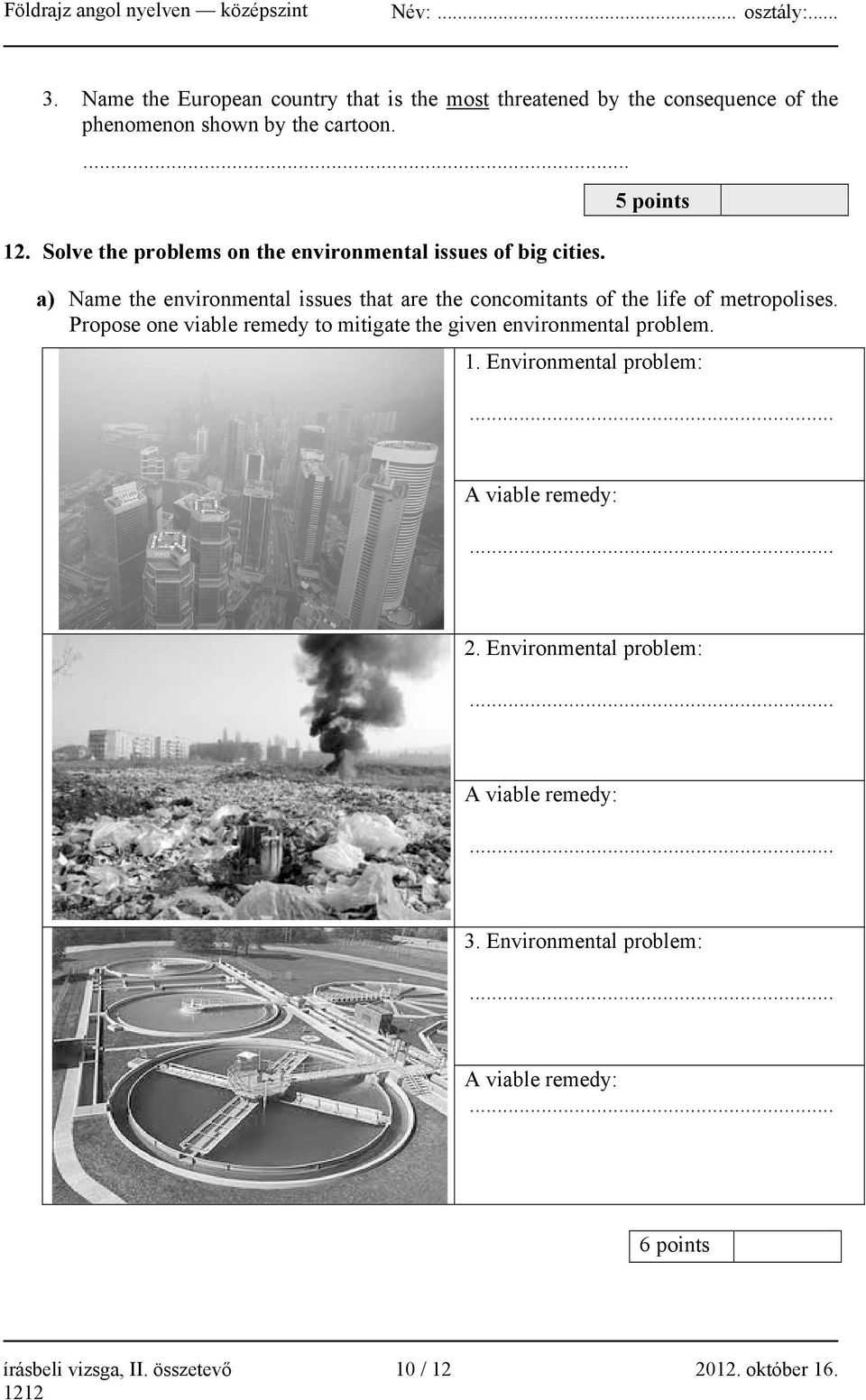 5 points a) Name the environmental issues that are the concomitants of the life of metropolises.