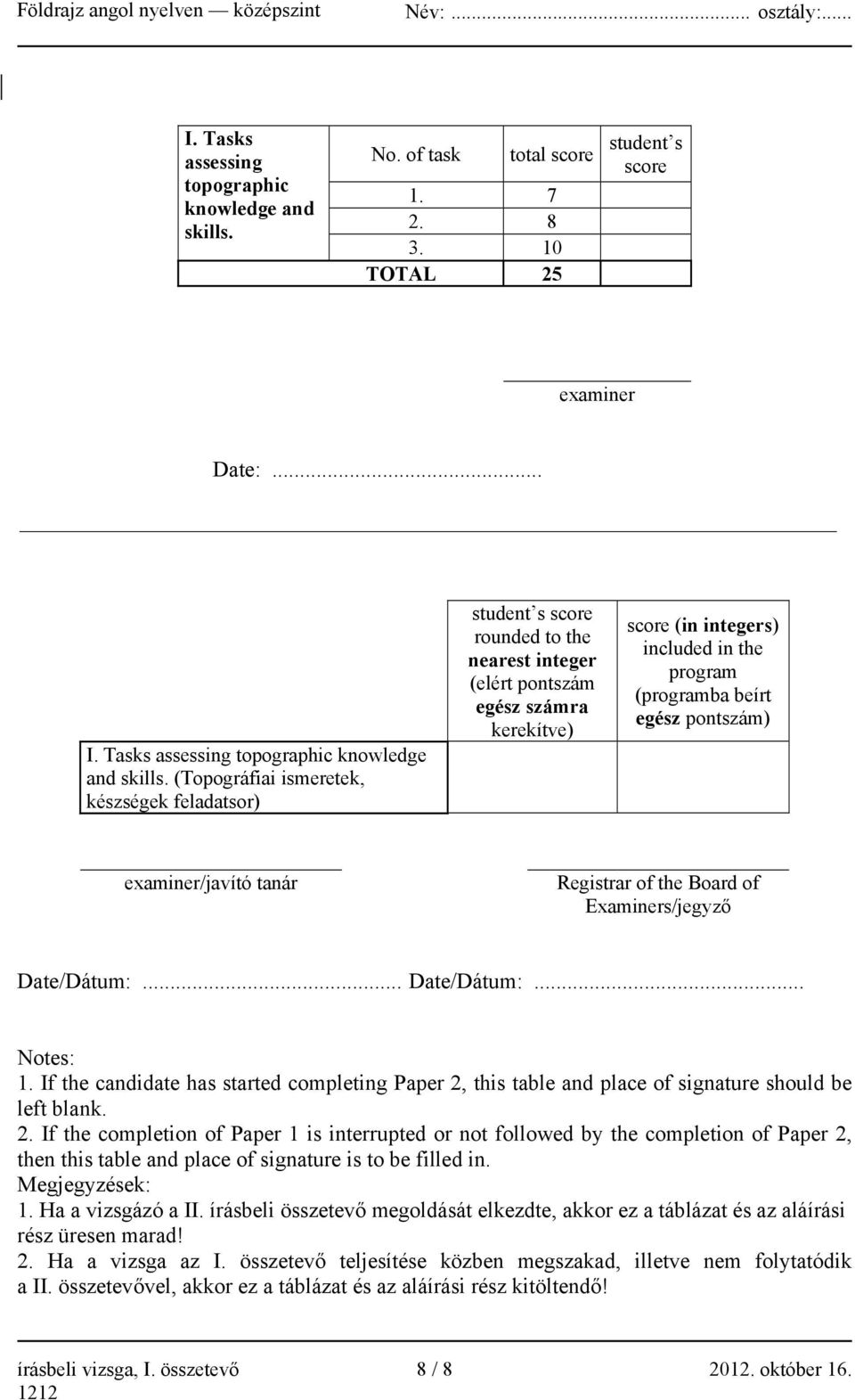 ..  (Topográfiai ismeretek, készségek feladatsor) student s score rounded to the nearest integer (elért pontszám egész számra kerekítve) score (in integers) included in the program (programba beírt