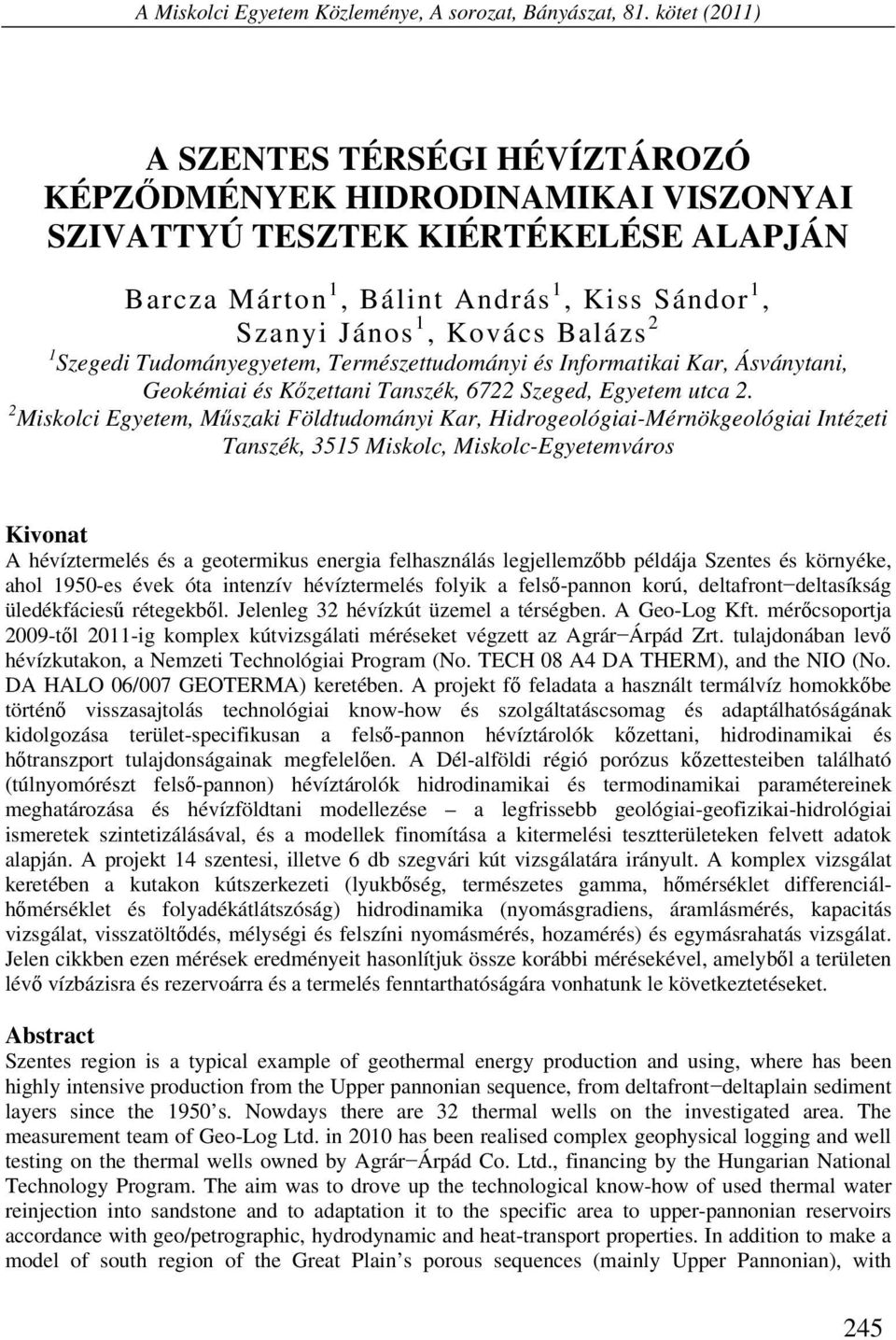 2 1 Szegedi Tudományegyetem, Természettudományi és Informatikai Kar, Ásványtani, Geokémiai és Kőzettani Tanszék, 6722 Szeged, Egyetem utca 2.
