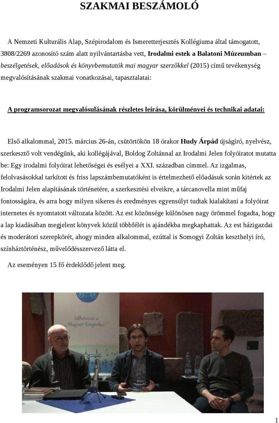 körülményei és technikai adatai: Első alkalommal, 2015.