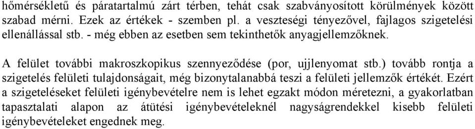 A felület további makroszkopikus szennyeződése (por, ujjlenyomat stb.
