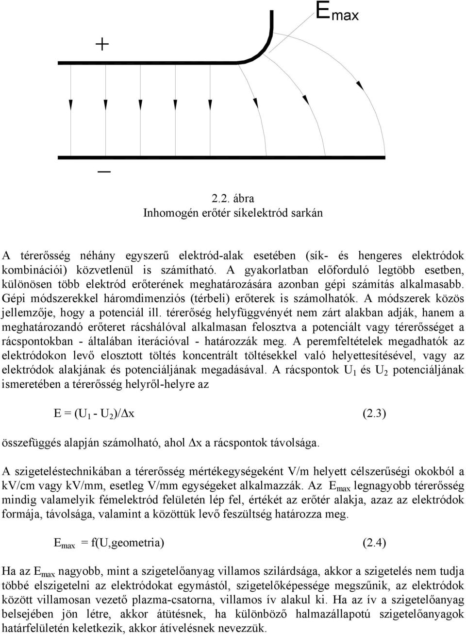 A módszerek közös jellemzője, hogy a potenciál ill.