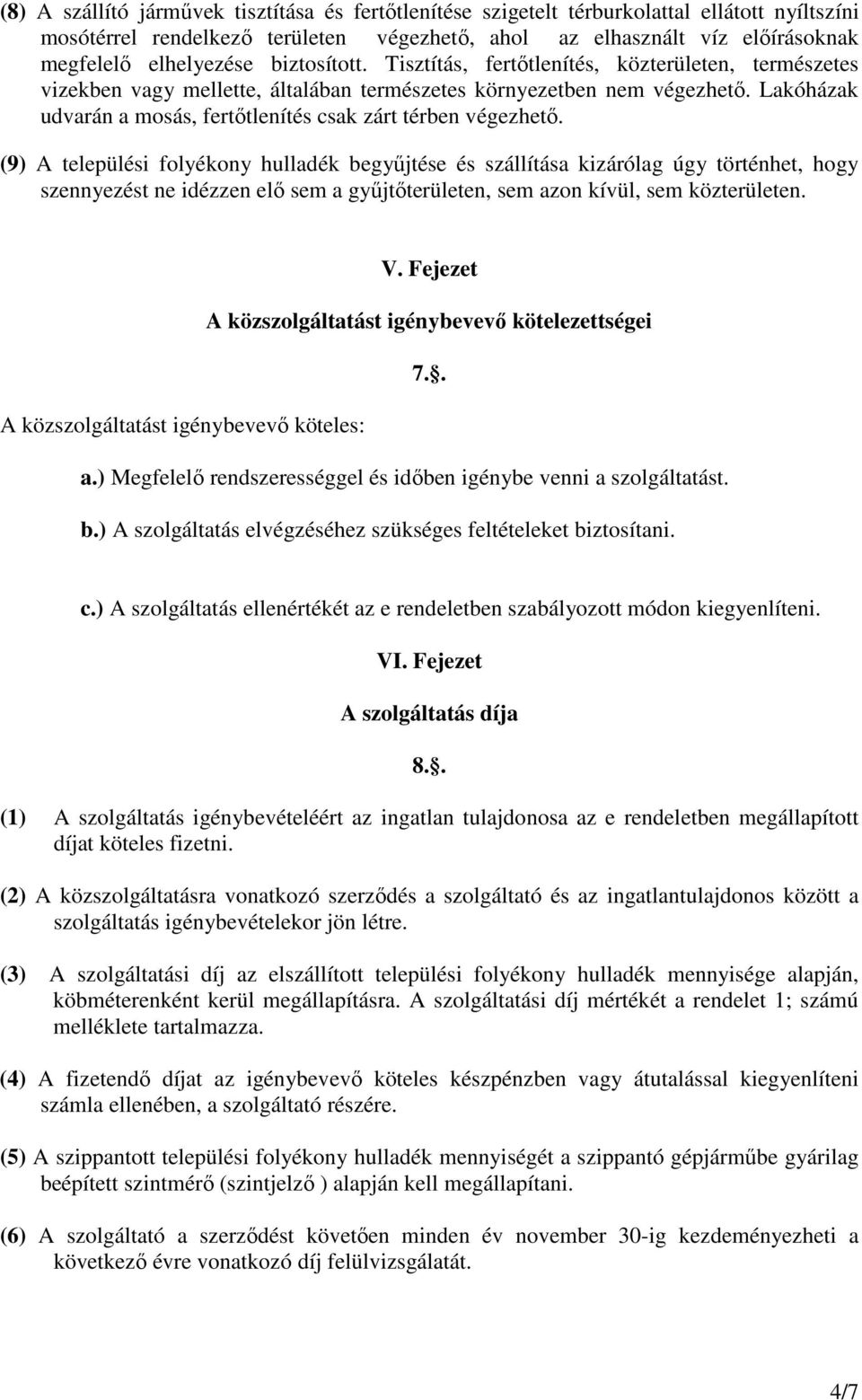Lakóházak udvarán a mosás, fertıtlenítés csak zárt térben végezhetı.