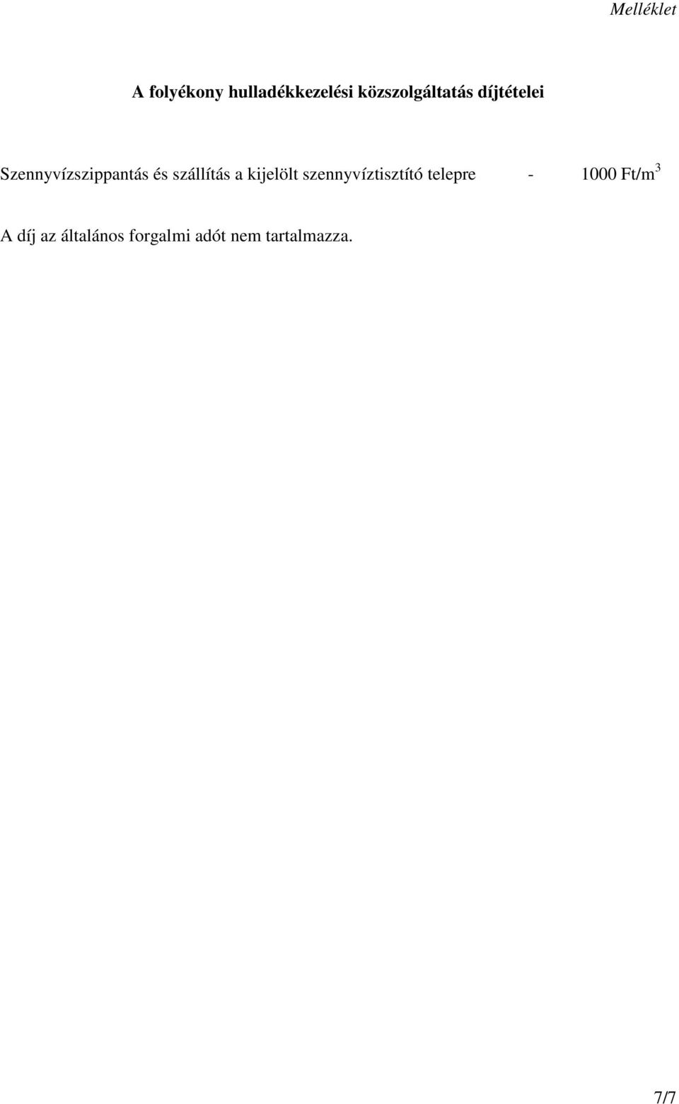szállítás a kijelölt szennyvíztisztító telepre -