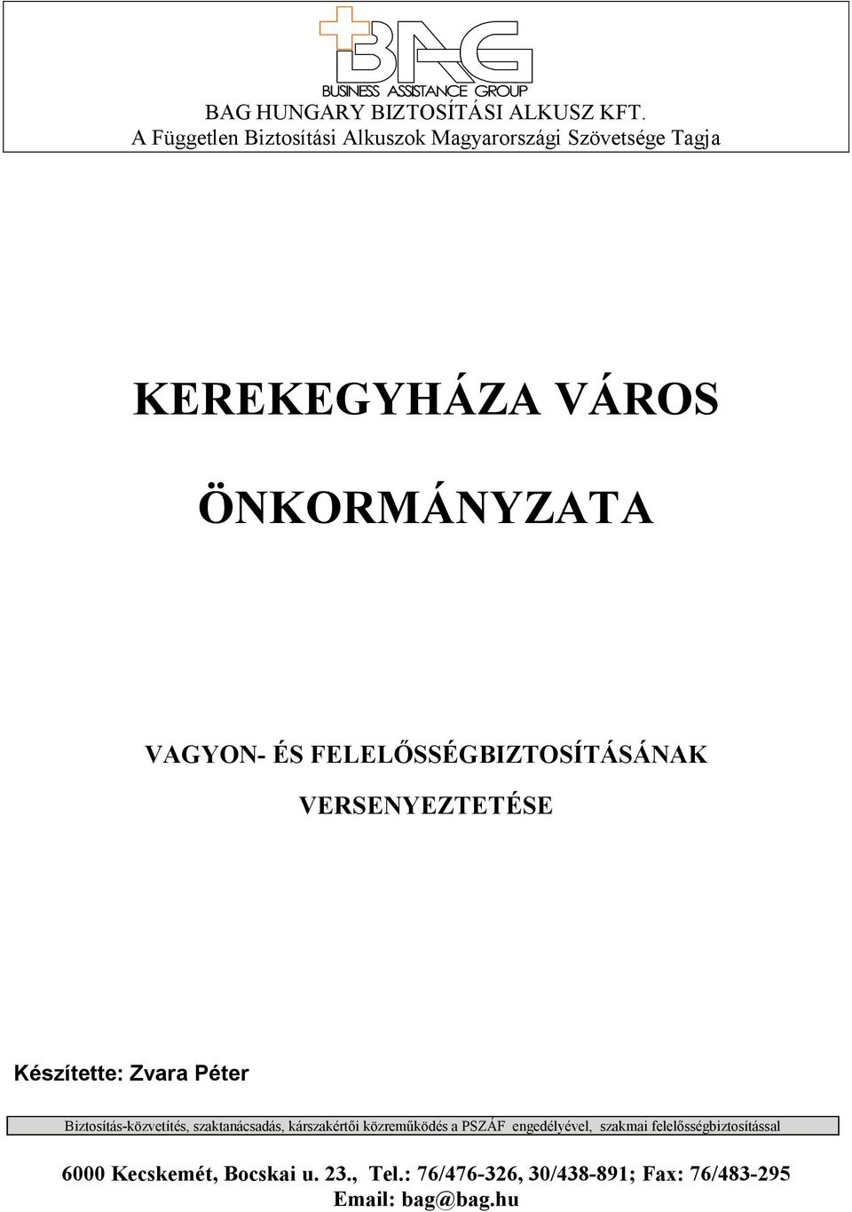 ÉS FELELŐSSÉGBIZTOSÍTÁSÁNAK VERSENYEZTETÉSE Készítette: Zvara Péter Biztosítás-közvetítés,