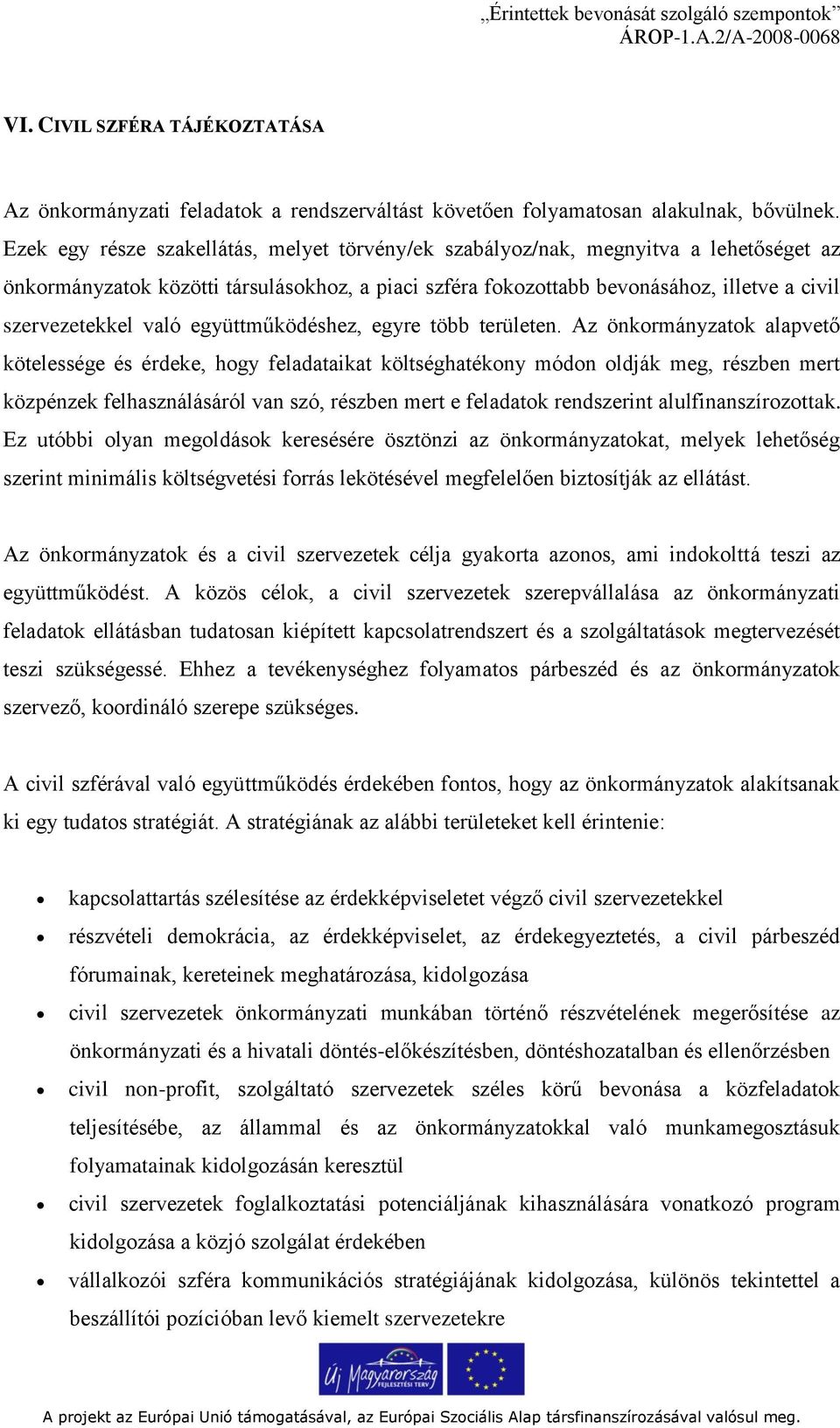 való együttműködéshez, egyre több területen.