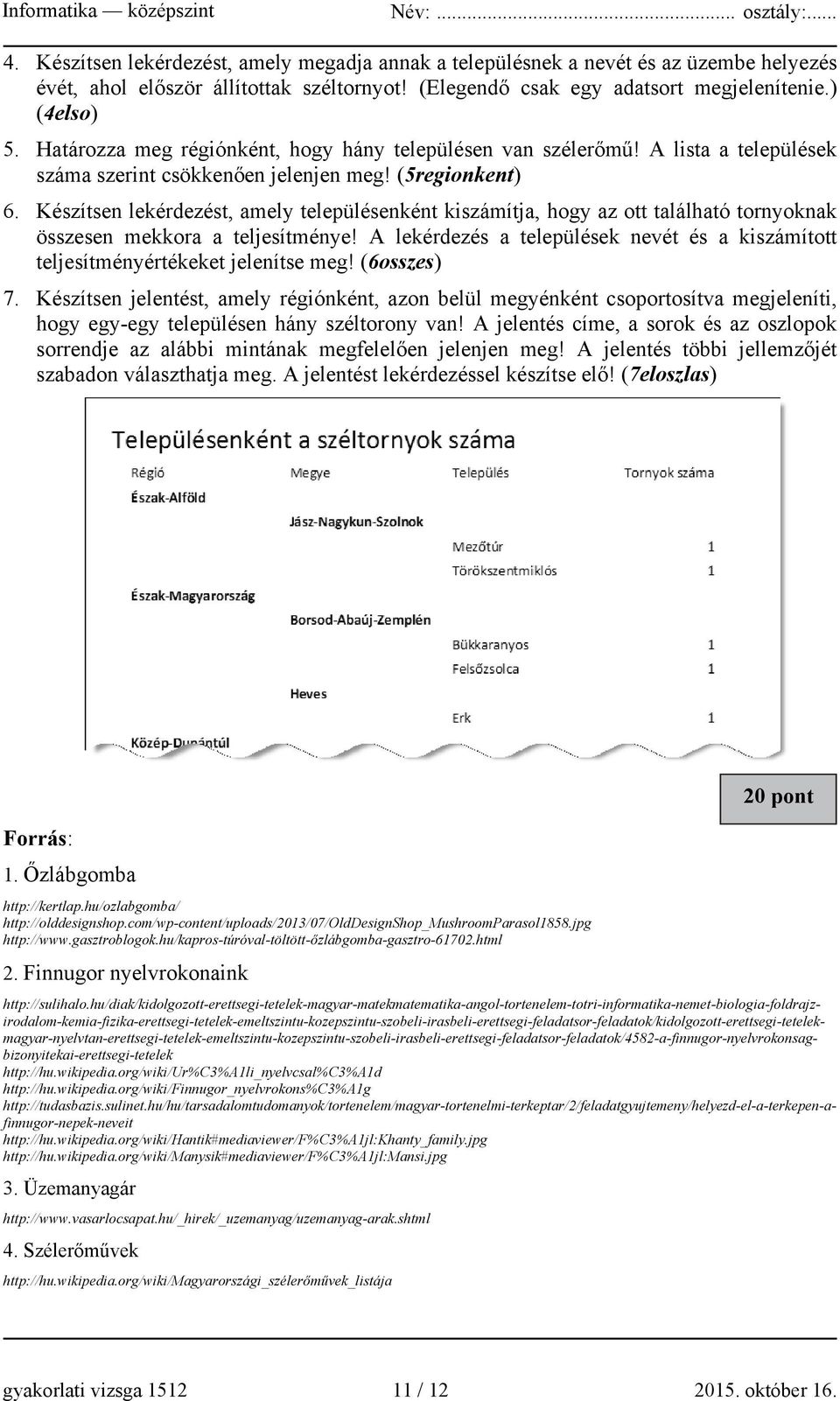 Készítsen lekérdezést, amely településenként kiszámítja, hogy az ott található tornyoknak összesen mekkora a teljesítménye!