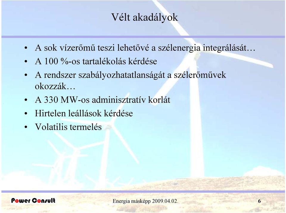 szabályozhatatlanságát a szélerőművek okozzák A 330 MW-os