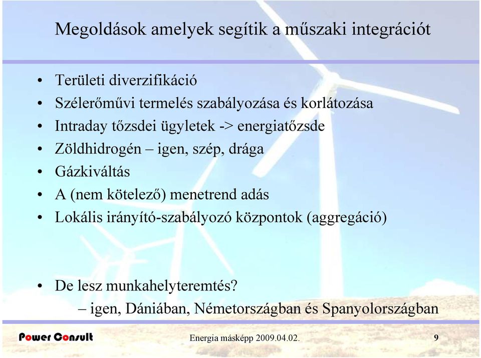 drága Gázkiváltás A (nem kötelező) menetrend adás Lokális irányító-szabályozó központok