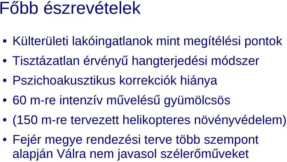 60 m-re intenzív művelésű gyümölcsös (150 m-re tervezett helikopteres