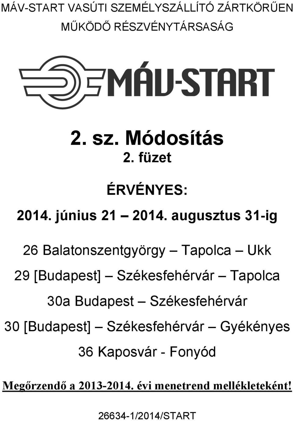 ugusztus 31-g 26 Bonszentgyörgy Tpoc U 29 [Budpest] Széesfehérvár Tpoc 30 Budpest