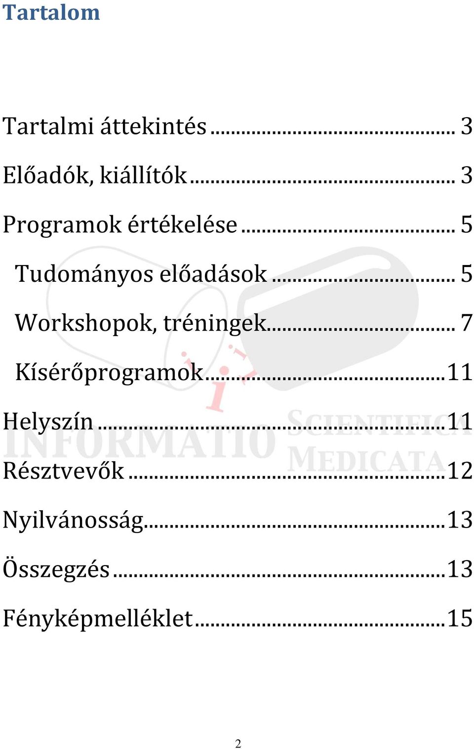 .. 5 Workshopok, tréningek... 7 Kísérőprogramok... 11 Helyszín.