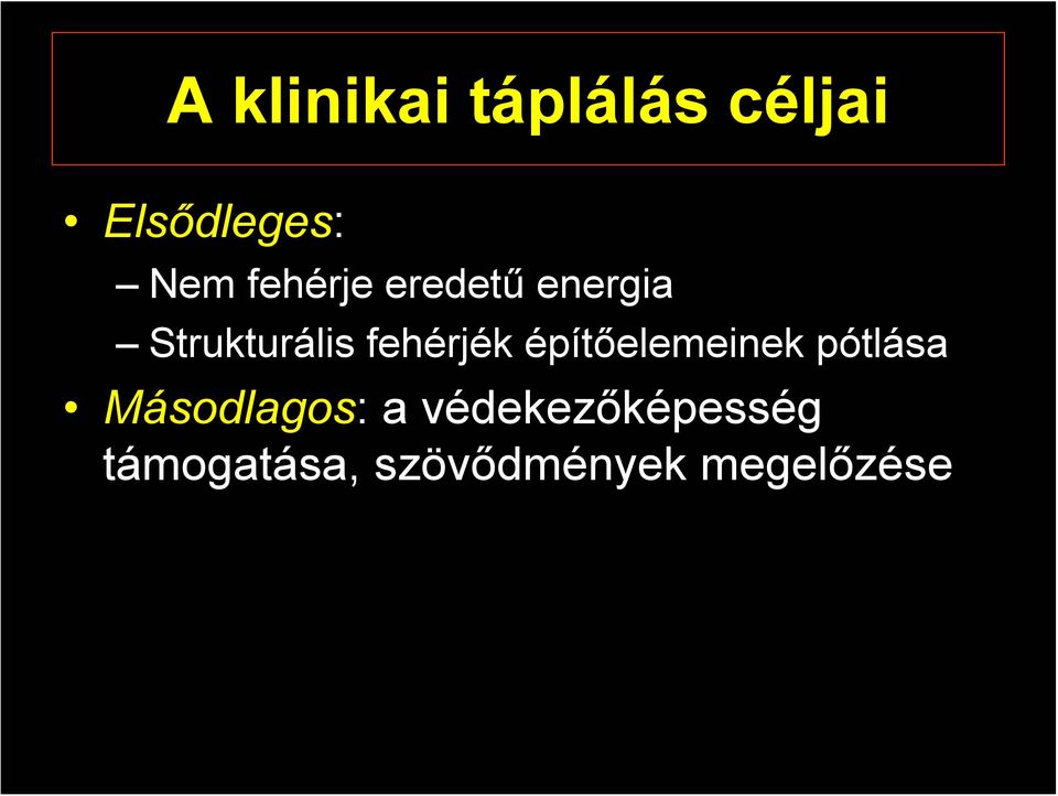 fehérjék építőelemeinek pótlása Másodlagos: